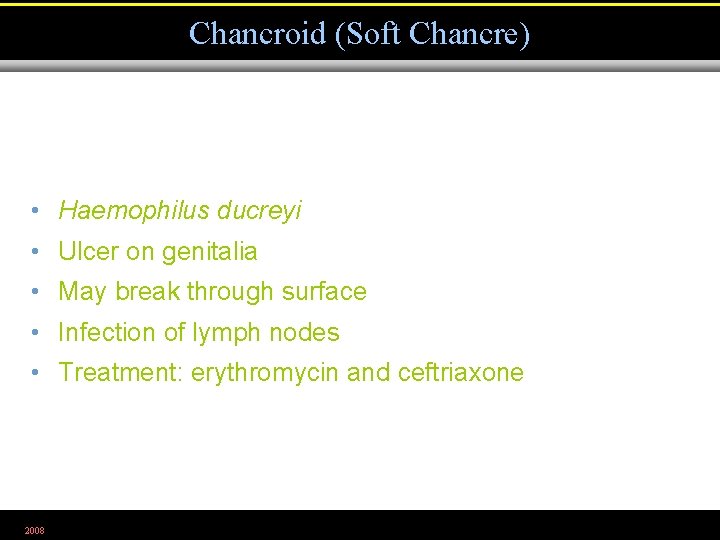 Chancroid (Soft Chancre) • Haemophilus ducreyi • Ulcer on genitalia • May break through