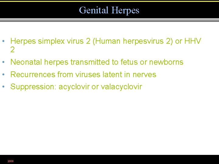 Genital Herpes • Herpes simplex virus 2 (Human herpesvirus 2) or HHV 2 •