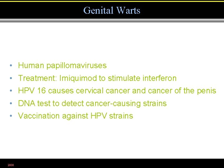 Genital Warts • Human papillomaviruses • Treatment: Imiquimod to stimulate interferon • HPV 16