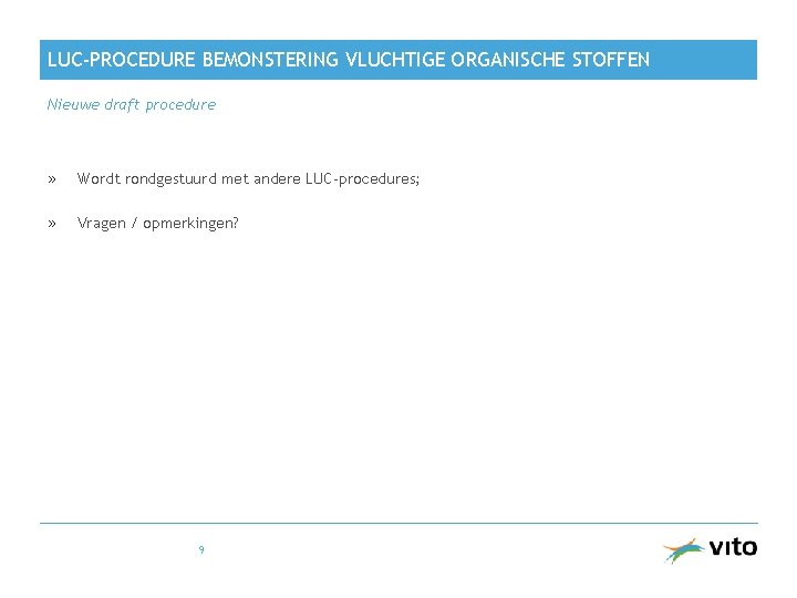 LUC-PROCEDURE BEMONSTERING VLUCHTIGE ORGANISCHE STOFFEN Nieuwe draft procedure » Wordt rondgestuurd met andere LUC-procedures;