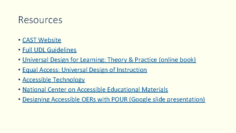 Resources • CAST Website • Full UDL Guidelines • Universal Design for Learning: Theory Resources • CAST Website • Full UDL Guidelines • Universal Design for Learning: Theory