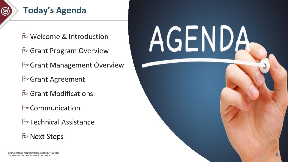 Today’s Agenda Welcome & Introduction Grant Program Overview Grant Management Overview Grant Agreement Grant