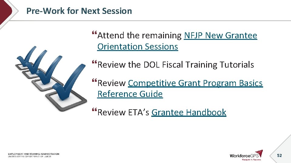 Pre-Work for Next Session Attend the remaining NFJP New Grantee Orientation Sessions Review the
