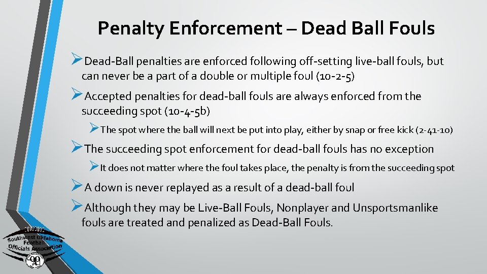 Penalty Enforcement – Dead Ball Fouls ØDead-Ball penalties are enforced following off-setting live-ball fouls,