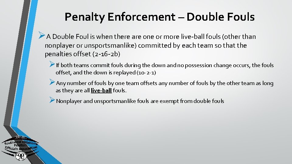 Penalty Enforcement – Double Fouls ØA Double Foul is when there are one or