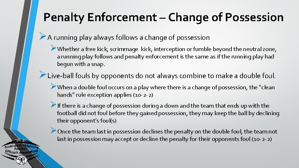 Penalty Enforcement – Change of Possession ØA running play always follows a change of