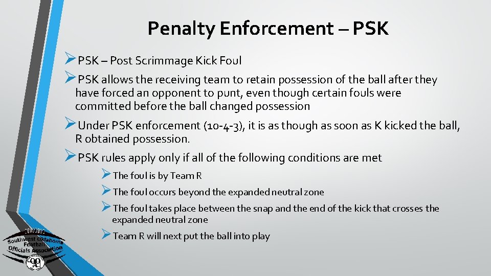 Penalty Enforcement – PSK ØPSK – Post Scrimmage Kick Foul ØPSK allows the receiving