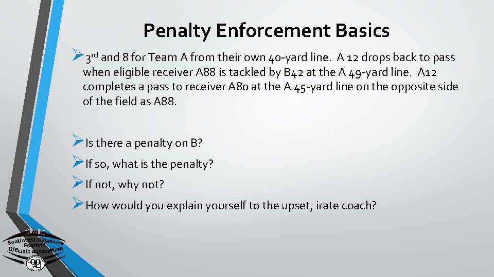 Penalty Enforcement Basics Ø 3 rd and 8 for Team A from their own