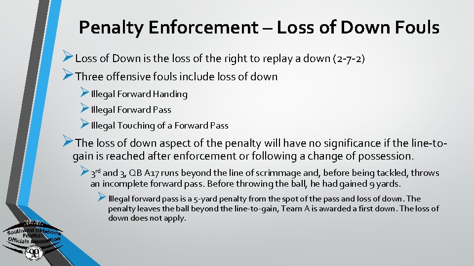 Penalty Enforcement – Loss of Down Fouls ØLoss of Down is the loss of