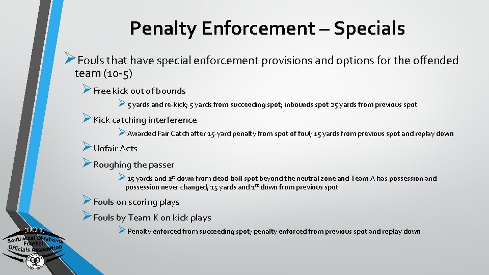 Penalty Enforcement – Specials ØFouls that have special enforcement provisions and options for the