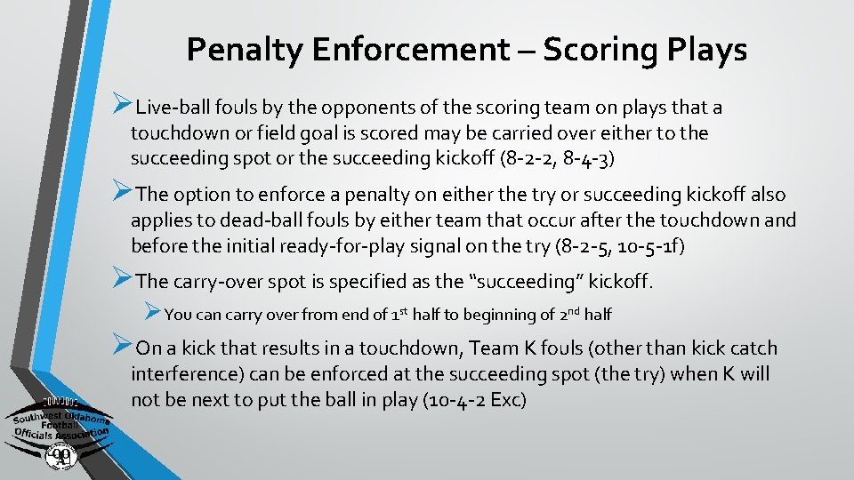 Penalty Enforcement – Scoring Plays ØLive-ball fouls by the opponents of the scoring team