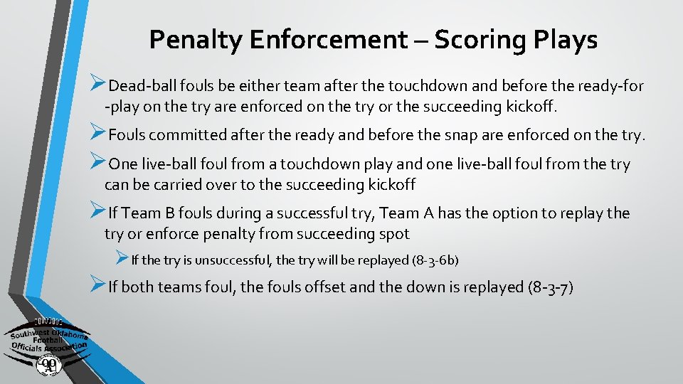 Penalty Enforcement – Scoring Plays ØDead-ball fouls be either team after the touchdown and