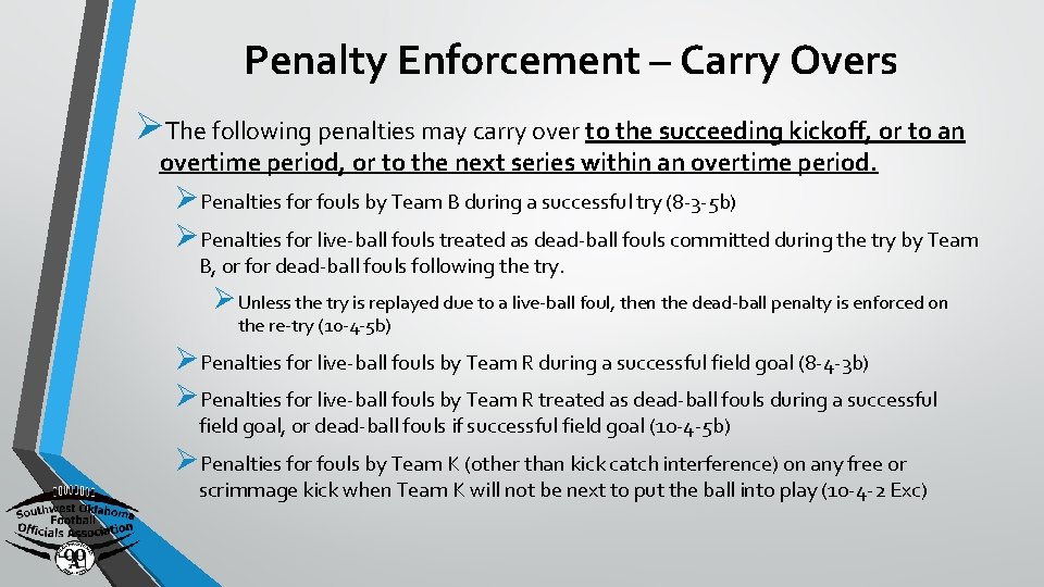 Penalty Enforcement – Carry Overs ØThe following penalties may carry over to the succeeding