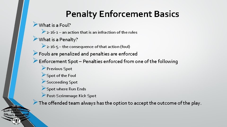 Penalty Enforcement Basics ØWhat is a Foul? Ø 2 -16 -1 – an action