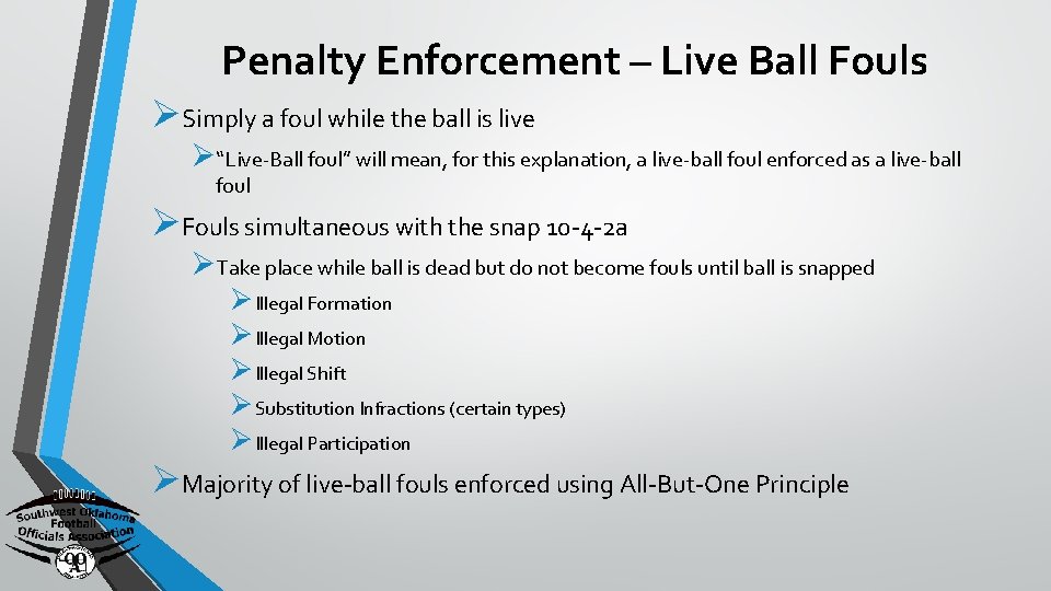 Penalty Enforcement – Live Ball Fouls ØSimply a foul while the ball is live