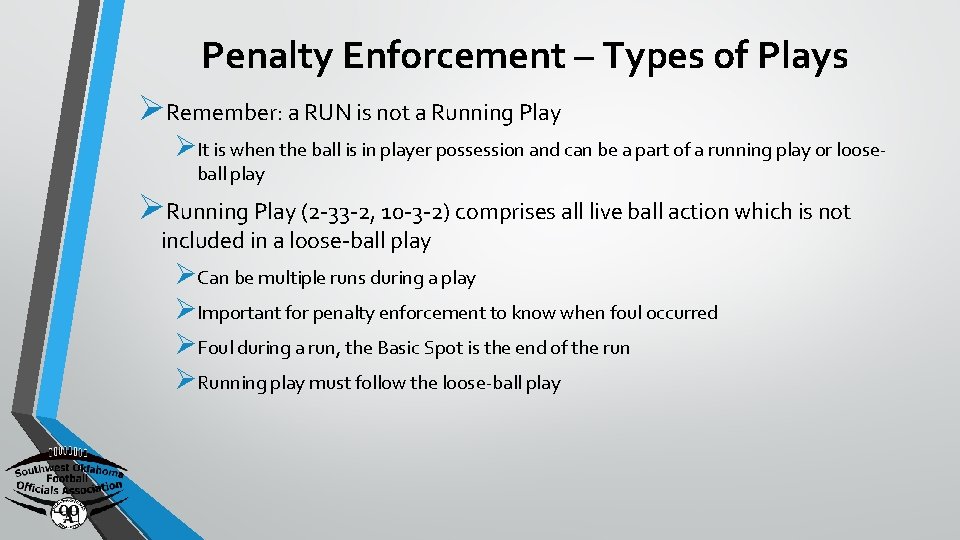 Penalty Enforcement – Types of Plays ØRemember: a RUN is not a Running Play