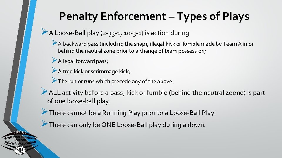 Penalty Enforcement – Types of Plays ØA Loose-Ball play (2 -33 -1, 10 -3