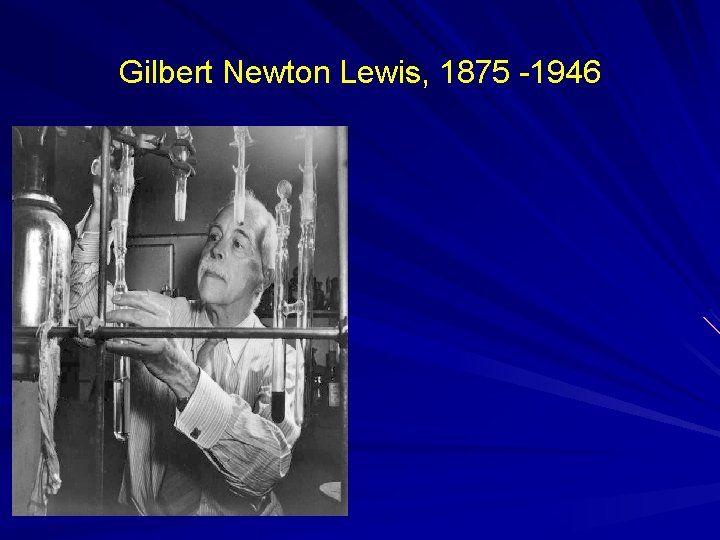 Gilbert Newton Lewis, 1875 -1946 