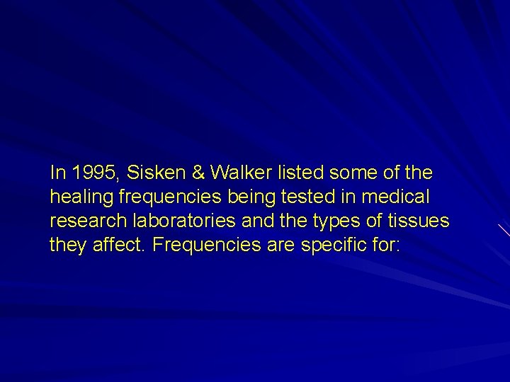 In 1995, Sisken & Walker listed some of the healing frequencies being tested in