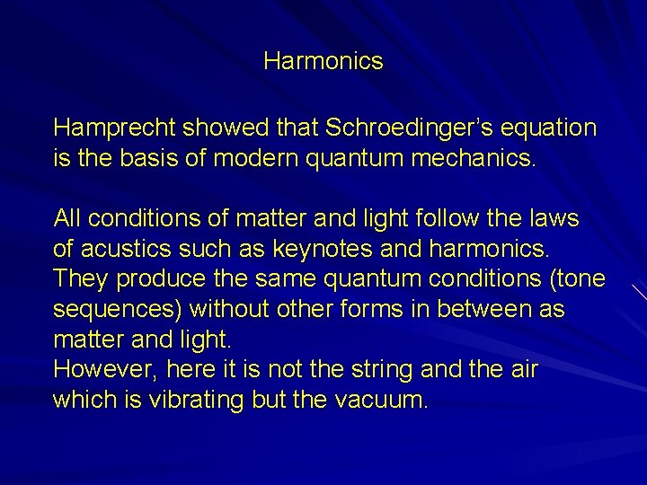 Harmonics Hamprecht showed that Schroedinger’s equation is the basis of modern quantum mechanics. All