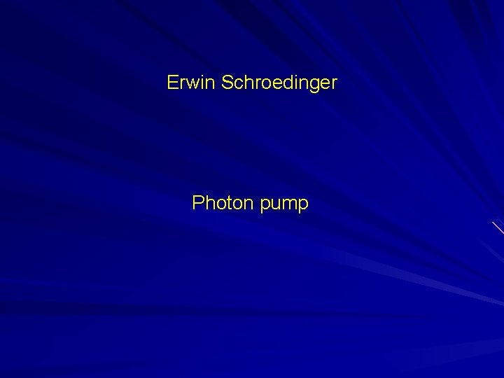 Erwin Schroedinger Photon pump 