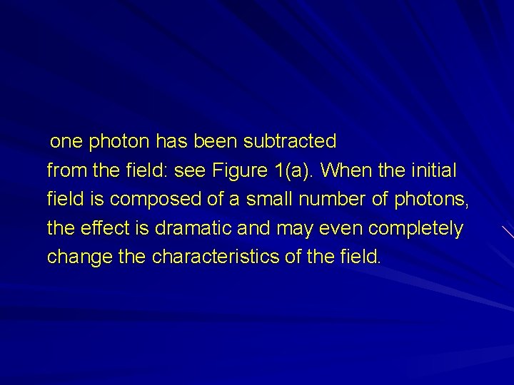 one photon has been subtracted from the field: see Figure 1(a). When the initial