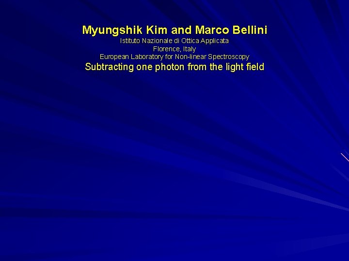 Myungshik Kim and Marco Bellini Istituto Nazionale di Ottica Applicata Florence, Italy European Laboratory