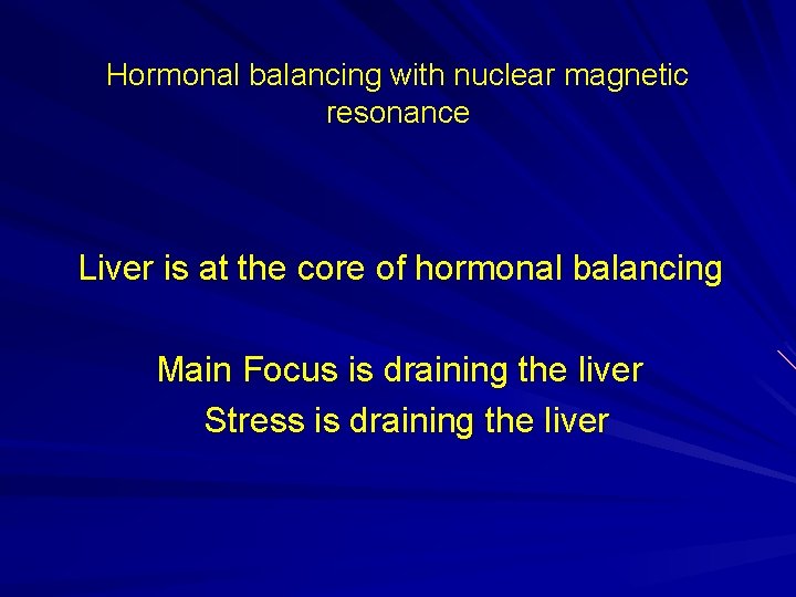 Hormonal balancing with nuclear magnetic resonance Liver is at the core of hormonal balancing