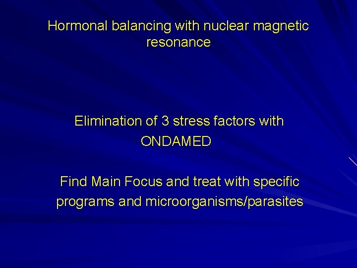 Hormonal balancing with nuclear magnetic resonance Elimination of 3 stress factors with ONDAMED Find