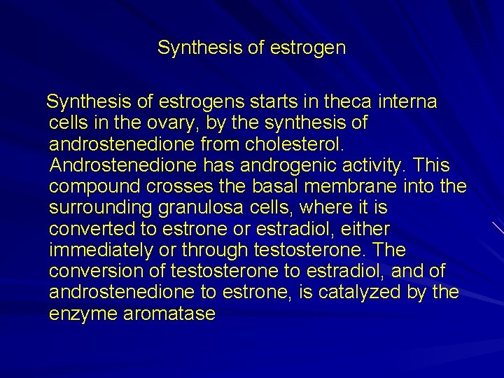 Synthesis of estrogens starts in theca interna cells in the ovary, by the synthesis