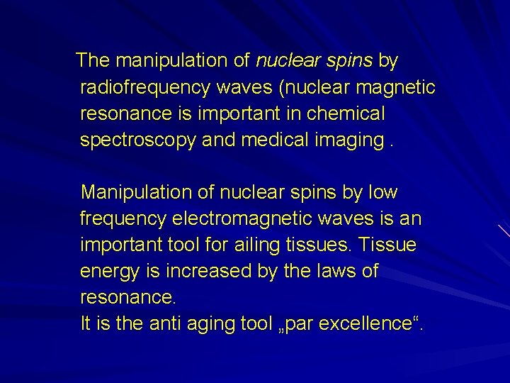 The manipulation of nuclear spins by radiofrequency waves (nuclear magnetic resonance is important in