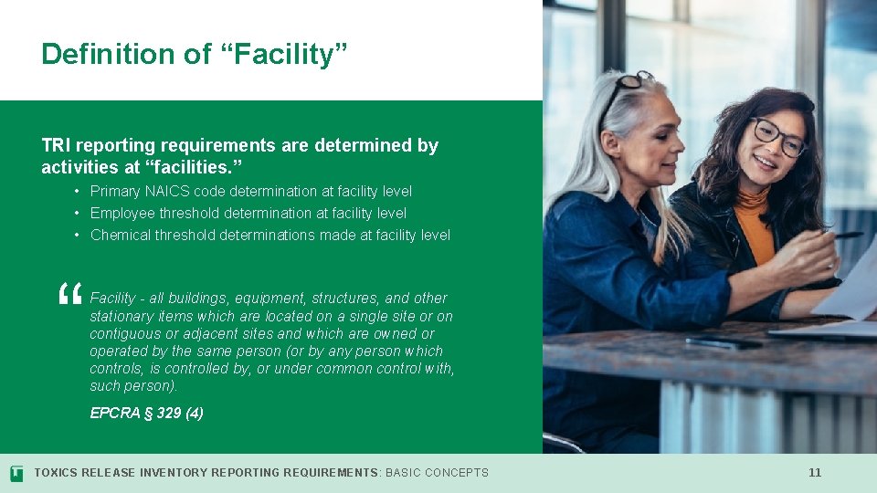 Definition of “Facility” TRI reporting requirements are determined by activities at “facilities. ” •