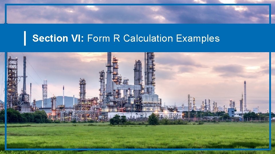 Section VI: Form R Calculation Examples 