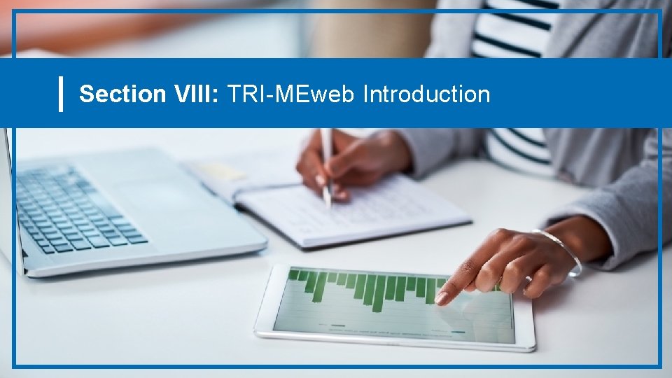 Section VIII: TRI-MEweb Introduction 
