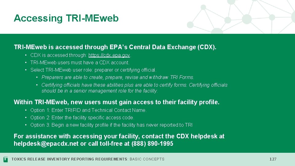 Accessing TRI-MEweb is accessed through EPA’s Central Data Exchange (CDX). • CDX is accessed