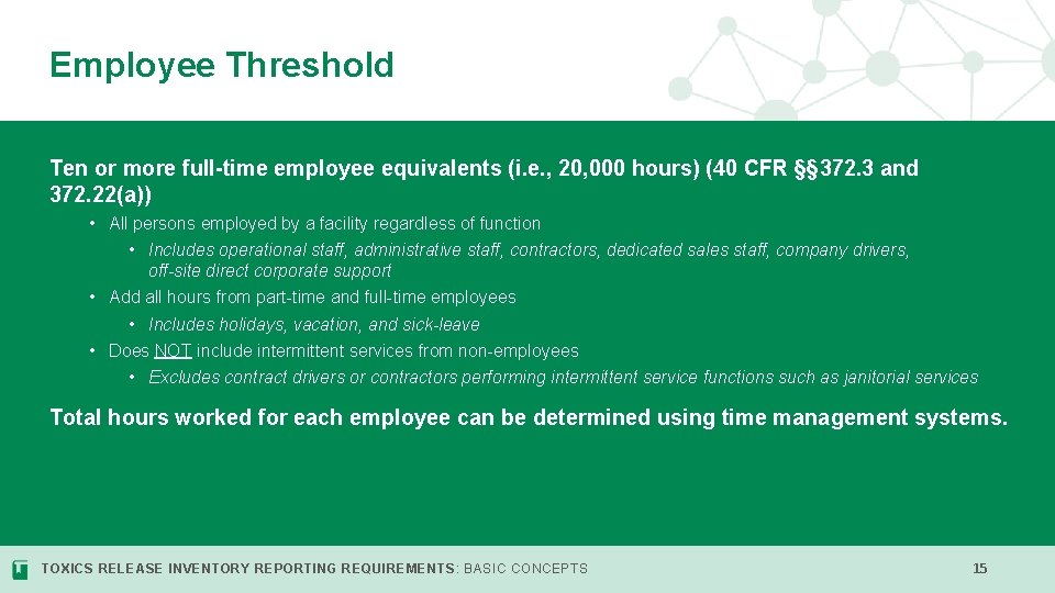 Employee Threshold Ten or more full-time employee equivalents (i. e. , 20, 000 hours)