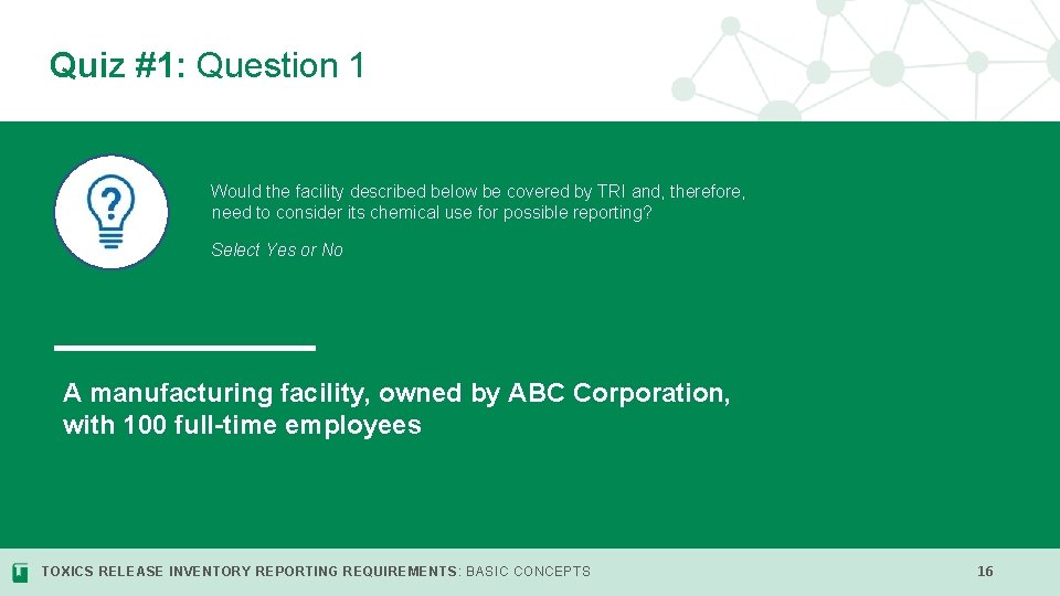 Quiz #1: Question 1 Would the facility described below be covered by TRI and,