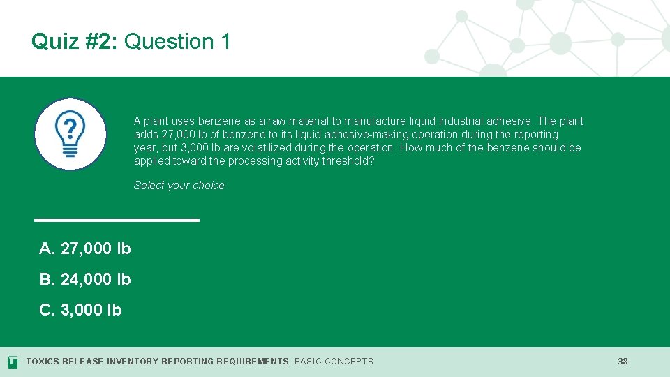 Quiz #2: Question 1 A plant uses benzene as a raw material to manufacture