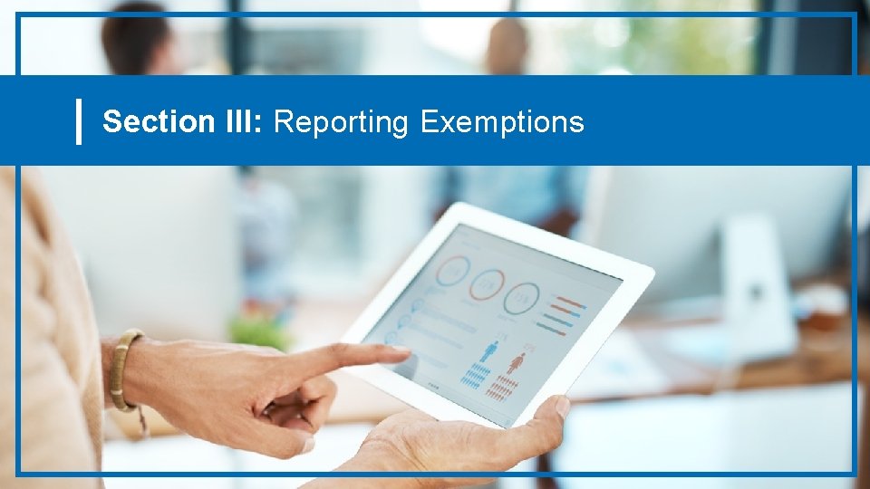 Section III: Reporting Exemptions 
