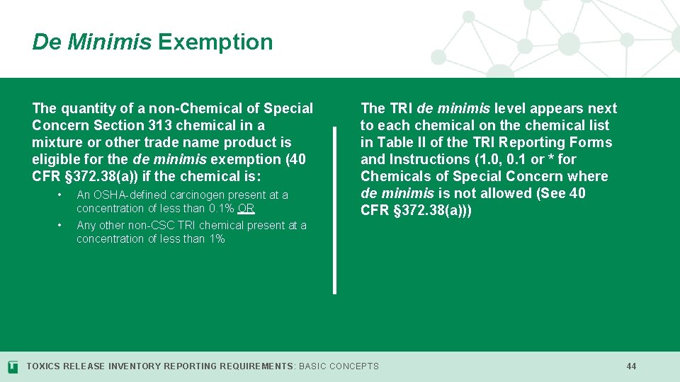 De Minimis Exemption The quantity of a non-Chemical of Special Concern Section 313 chemical