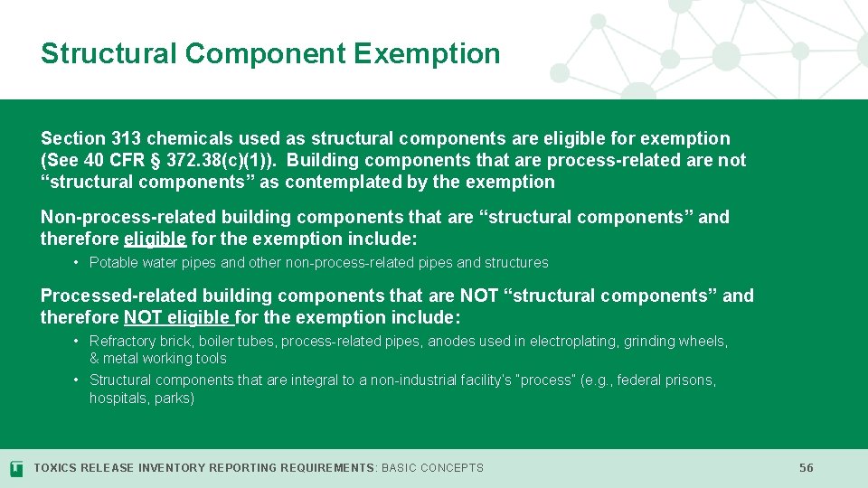 Structural Component Exemption Section 313 chemicals used as structural components are eligible for exemption