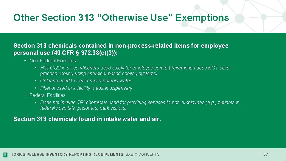 Other Section 313 “Otherwise Use” Exemptions Section 313 chemicals contained in non-process-related items for