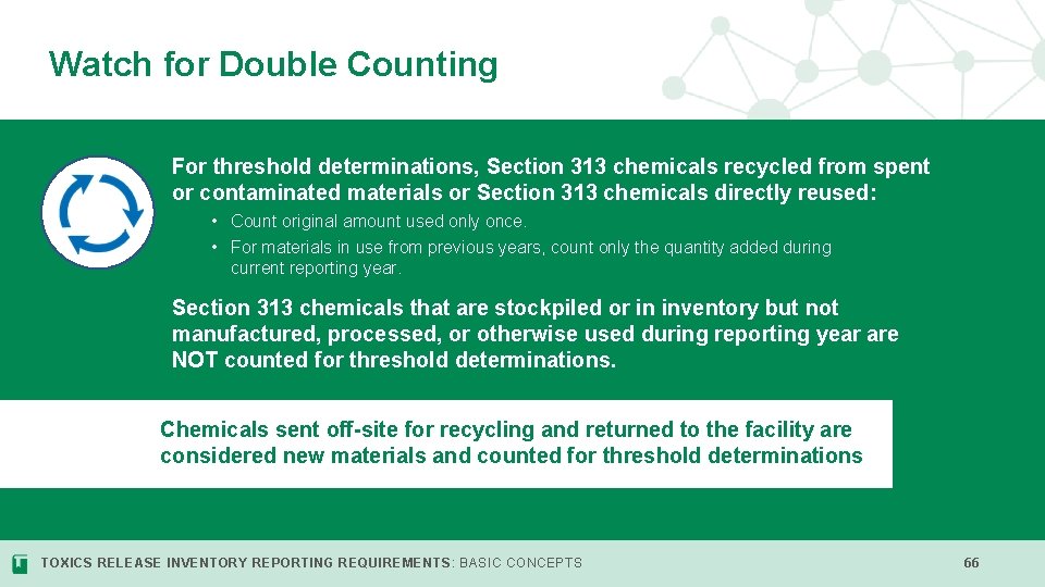 Watch for Double Counting v For threshold determinations, Section 313 chemicals recycled from spent