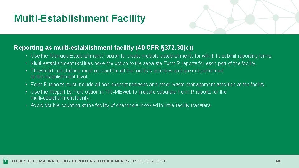 Multi-Establishment Facility Reporting as multi-establishment facility (40 CFR § 372. 30(c)) • Use the