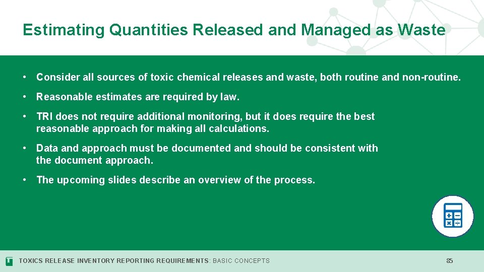 Estimating Quantities Released and Managed as Waste • Consider all sources of toxic chemical