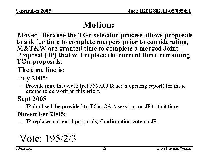 September 2005 doc. : IEEE 802. 11 -05/0854 r 1 Motion: Moved: Because the