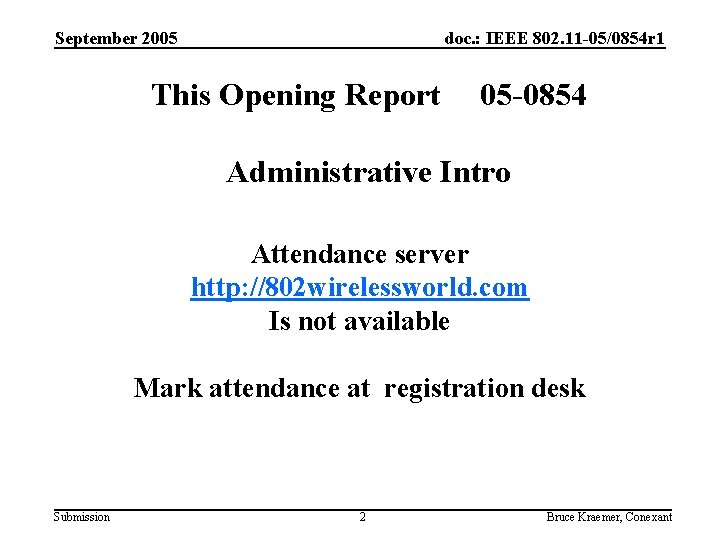 September 2005 doc. : IEEE 802. 11 -05/0854 r 1 This Opening Report 05