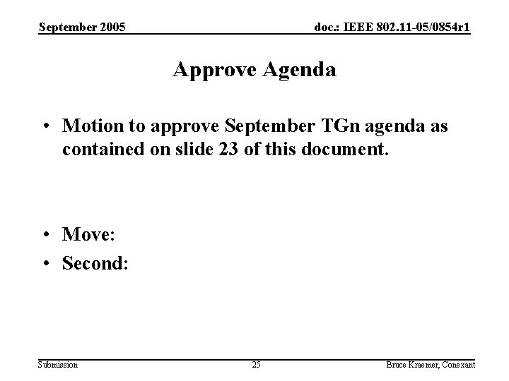 September 2005 doc. : IEEE 802. 11 -05/0854 r 1 Approve Agenda • Motion