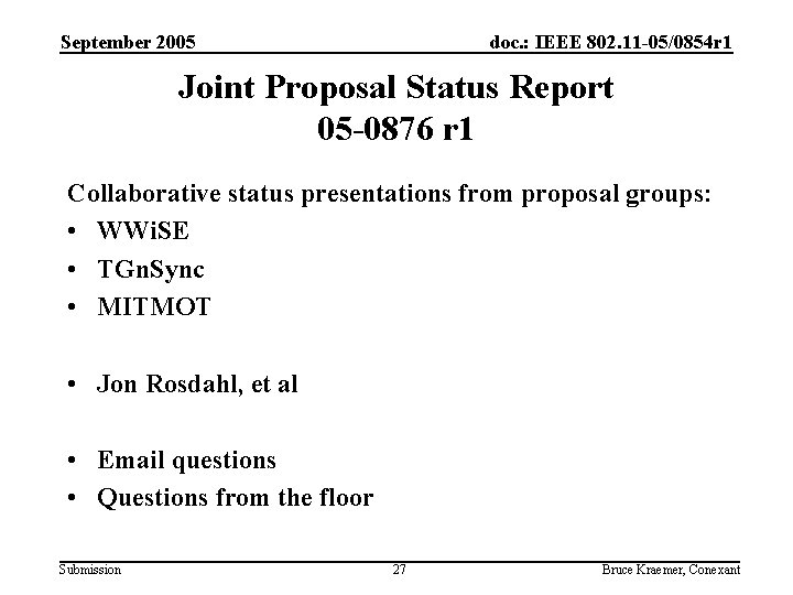 September 2005 doc. : IEEE 802. 11 -05/0854 r 1 Joint Proposal Status Report