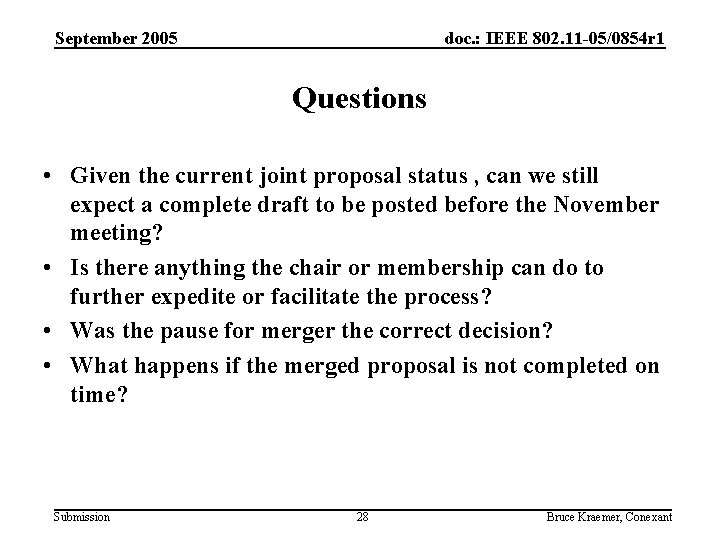September 2005 doc. : IEEE 802. 11 -05/0854 r 1 Questions • Given the